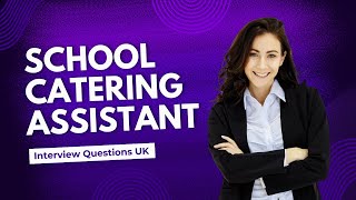 School Catering Assistant Interview Questions UK  Find Catering amp Hospitality Jobs [upl. by Eiralih]