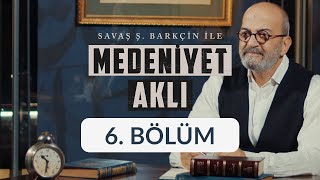 Hukuk  Savaş Barkçin İle Medeniyet Aklı 6 Bölüm [upl. by Akeemat]