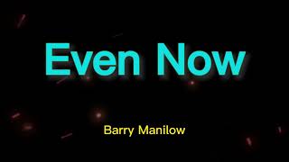 Even Now  Barry Manilow KARAOKE [upl. by Georgette]