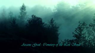 Arcane Grail  Cemetery of Lost Souls [upl. by Ettebab973]