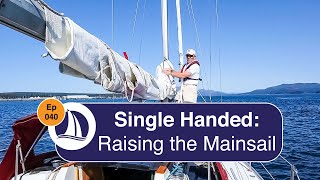 Ep 40 Raising the Mainsail Single Handed [upl. by Tamiko]