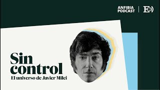 Javier Milei Sin control Ruge el león  PODCAST Hoy en EL PAÍS [upl. by Joseph]