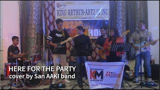 HERE FOR THE PARTY cover by San AAKI Band [upl. by Nedroj507]