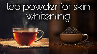 Tea powder for skin whitening and clear skin beauty hack [upl. by Nichani]