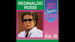 Reginaldo Rossi  20 Super Sucessos Vol 3 2014 Completo [upl. by Aicek200]