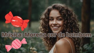 Morena cor de Bombom música [upl. by Iznil]