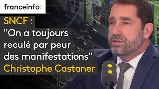 SNCF quotOn a toujours reculé par peur des manifestationsquot rappelle Christophe Castaner [upl. by Treb]