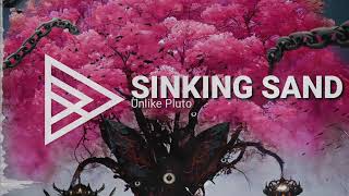 Unlike Pluto  Sinking Sand [upl. by Ixel]