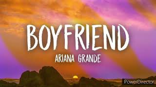 Ariana Grande  Boyfriend  Full HD Lyrics Music Video [upl. by Tyika]