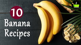 10 Banana Recipes  Banana Desserts  Recipes for Ripe and Overripe Bananas  Indian Banana Recipe [upl. by Sihtam]