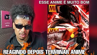 REAGINDO DEPOIS TERMINAR ANIME MHRAP amp AKASHI CRUZ VIBE DENJI amp CHAINSAW REACT [upl. by Ztnarf]