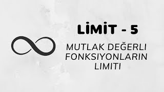 Limit  5 Mutlak Değerli Fonksiyonların Limiti [upl. by Eikcaj674]