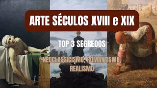 ARTE Séculos XVIII e XIX  Segredos Neoclassicismo Romantismo Realismo [upl. by Leopoldeen]