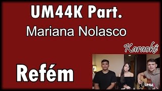 UM44K Part Mariana Nolasco  Refém Karaokê violão cover [upl. by Queston194]