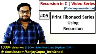 05 Recursion  How to print fibonacci series using recursion in C  by Sanjay Gupta [upl. by Ganiats978]