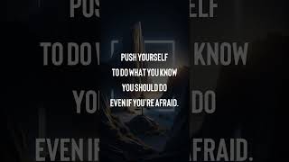 Push yourself to do what you know you should do Even if youre afraid [upl. by Assiluy]