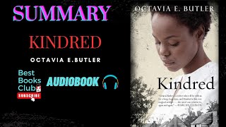 Summary of quot KINDRED quot By OCTAVIA E BUTLER Summary Audiobook  Review Best Books ClubQuick Read [upl. by Audres]