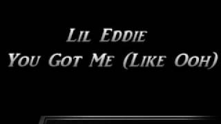 Lil Eddie  You Got Me Like Ooh [upl. by Gibson745]