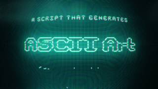 ASCIIGENERATOR [upl. by Lladnor77]