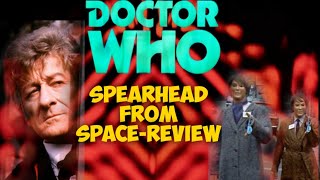 Doctor Who  Spearhead From SpaceREVIEW [upl. by Weirick]