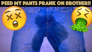 PEED MY PANTS PRANK ON BROTHER [upl. by Nikolia886]