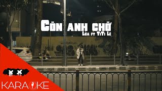 Karaoke  Còn Anh Chờ  Lửa amp TITI LÊ Prod OS 080 [upl. by Lemmy]