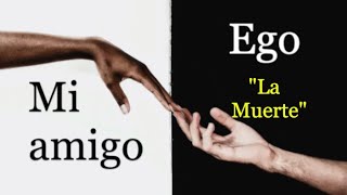 quotMI AMIGO EGOquot  CAPÍTULO 4 “La Muertequot [upl. by Till]