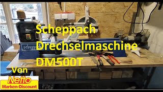 Scheppach Drechselmaschine DM500T Erste Erfahrungen mit der Netto Online Drechselmaschine [upl. by Dumah]