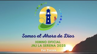 quotSomos el ahora de Diosquot  Himno oficial JNJ2025  versión Lyrics [upl. by Aerdnat]