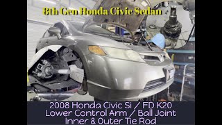 How to Replace 2008 Honda Civic Si FD Outer amp Inner tie rod  Lower Control arm bushing 8th gen k20 [upl. by Ardella74]