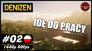 Idę do pracy  2  DENIZEN gameplay PL [upl. by Laurinda]