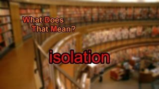 What does isolation mean [upl. by Yllen]