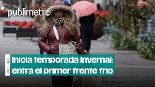 Inicia temporada invernal entra el primer frente frío se esperan 47 más y 7 tormentas invernales [upl. by Noram]