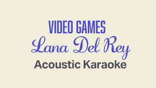 Video Games  Lana Del Rey  Acoustic Karaoke [upl. by Bracci]