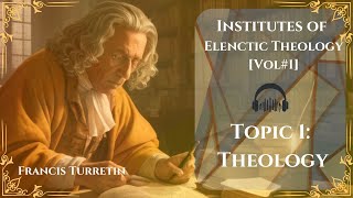 EP1 THEOLOGY  Francis Turretins Elenctic Theology For Dummies Podcast [upl. by Ahsied]