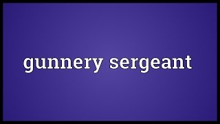 Gunnery sergeant Meaning [upl. by Nyrahtak]