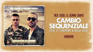 NEX CASSEL amp GIONNI GRANO  06  CAMBIO SEQUENZIALE  feat EL FENOMENO amp NIGGA DIUM [upl. by Netsyrc313]