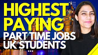 HIGHEST PAYING Part Time Jobs For International Students UK  How to get parttime jobs UK 2024 [upl. by Claus]