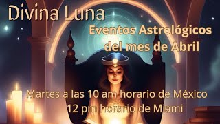 Eventos Astrologicos para el Mes de Abril [upl. by Adora]