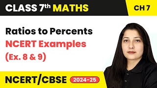 Ratios to Percents and NCERT Examples 8 amp 9  Comparing Quantities  Class 7 Maths Ch 7  CBSE 2024 [upl. by Frederigo]