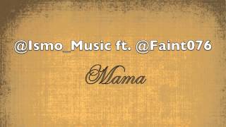 Ismo ft Faint  Mama [upl. by Chlo]