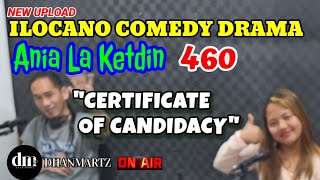 ILOCANO COMEDY DRAMA  CERTIFICATE OF CANDIDACY  ANIA LA KETDIN 460  NEW UPLOAD [upl. by Gram287]