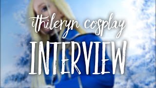 Interview with Cosplayer Ithileryn [upl. by Yssak]