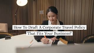 How To Draft A Corporate Travel Policy That Fits Your Business [upl. by Lipsey]