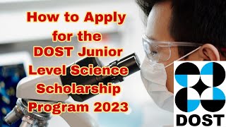 2023 DOST JUNIOR LEVEL SCIENCE SCHOLARSHIP PROGRAM [upl. by Zsolway]