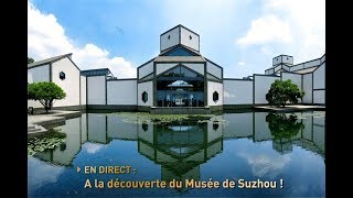 EN DIRECT  Une journaliste de CGTN Français vous emmène dans le Musée de Suzhou [upl. by Aibara]