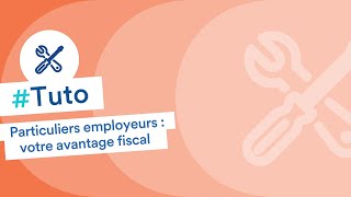 Particuliers employeurs  tout savoir sur votre avantage fiscal [upl. by Onailime]