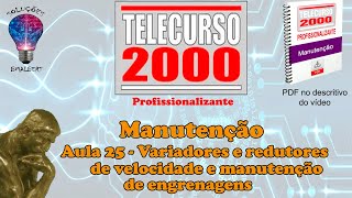 Telecurso 2000  Manutenção  25 Variadores e redutores de velocidade e manutenção de engrenagens [upl. by Ronel]