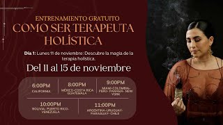 Día 1 Lunes 11 de noviembre ENTRENAMIENTO GRATUITO ¿CÓMO SER TERAPEUTA HOLÍSTICA [upl. by Etteinotna261]