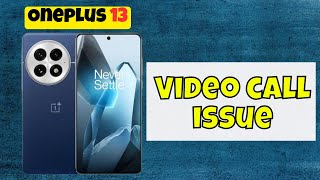 Oneplus 13 Video Call Problem  Video Call Not Working Problem  Video call issue [upl. by Philemol]